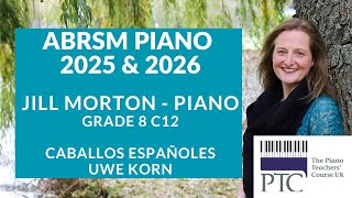 Caballos Españoles  Uwe Korn C12 Gd8 ABRSM Piano 2025 amp 2026 [upl. by Sivlek975]