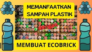 Memanfaatkan sampah plastik dengan membuat ecobrick [upl. by Akenor938]