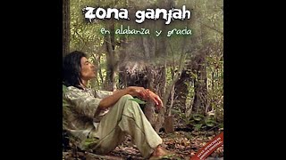 Zona Ganjah  En Alabanza y Gracia Full Album  2006 [upl. by Quiteria779]