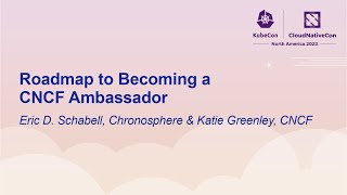 Roadmap to Becoming a CNCF Ambassador  Eric D Schabell Chronosphere amp Katie Greenley CNCF [upl. by Atcliffe]