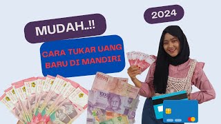 CARA TUKAR UANG BARU DI BANK MANDIRI 2024  Syarat Mudah Ambil Uang Lebaran Tanpa Antri [upl. by Airamak]