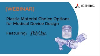 Plastic Material Choice Options for Medical Device Design featuring PolyOne [upl. by Tibold220]