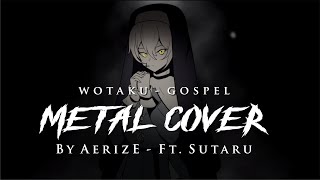 Wotaku  福音Gospel Ft Sutaru【Metal Cover】 [upl. by Roselia]