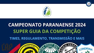 PARANAENSE 2024 Times Transmissão Regulamento Estádios e muito mais [upl. by Zeb]