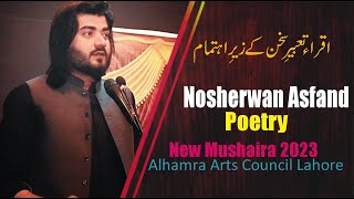 Nosherwan Asfand Poetry  Lahore Mushaira 2023  Iqra Tabeer e Sukhan Alhamra Arts Council Mushaira [upl. by Acitel]