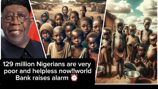 Help please help 129million people are now very poor in Nigeriaworld Bank raises alarm ⏰️🇳🇬 [upl. by Ellesor]