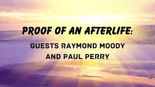 Proof of an Afterlife： With Raymond Moody and Paul Perry UnOrdinary Made Ordinary [upl. by Morten]