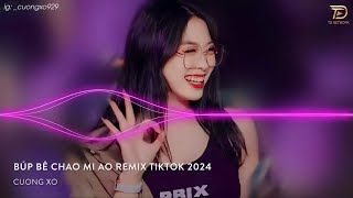 BÚP BÊ CHAO MI AO REMIX TIKTOK 2024  BÚP BÊ NÀY LÀ XINH ĐẸP  NHẠC HOT TREND QUỲNH BEI  CUONGXO [upl. by Lynnea64]