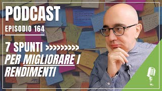 Podcast 164 Consigli pratici per OTTENERE di PIÙ dai tuoi investimenti [upl. by Genaro]