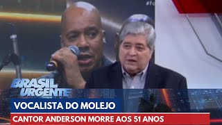 Morre aos 51 anos o cantor Anderson vocalista do Grupo Molejo  Brasil Urgente [upl. by Arised]