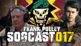 SOGCast 017 Frank Pulley OneZero for the Last Years of SOG’s 8Year Secret War [upl. by Rehpinnej739]