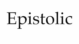 How to Pronounce Epistolic [upl. by Ferdie]