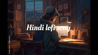 Hindi lofi songnon stop lofi mashupromantic song [upl. by Enram975]