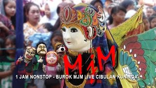 1 JAM NONSTOP BUROK MJM  LIVE CIBULAN KUNINGAN 13072016 [upl. by Sherborne813]