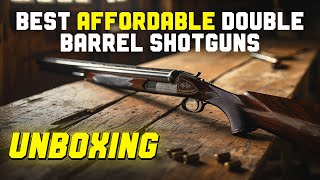 The BEST AFFORDABLE Double Barrel Shotguns In 2024 [upl. by Hatti]