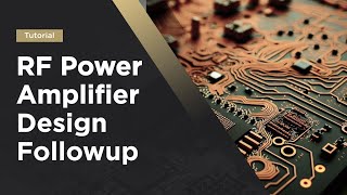 RF Power Amplifier Design Followup PCB Design [upl. by Eirret430]