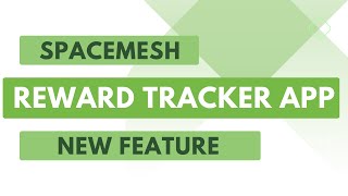 Spacemesh  Amazing New Reward Tracker App Feature [upl. by Nnovahs]