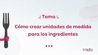 Creación de unidades de medida para los ingredientes  Loggro Restobar [upl. by Hamlani]