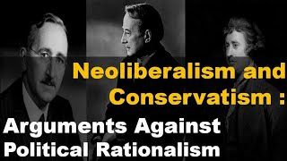 Neoliberalism and Conservatism  Arguments Against Political Rationalism [upl. by Jillana541]