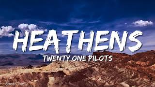 Twenty One pilots  Heathens Lyrics [upl. by Trixi820]