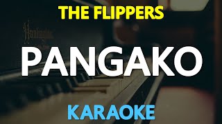 PANGAKO  The Flippers KARAOKE Version [upl. by Rtoip]