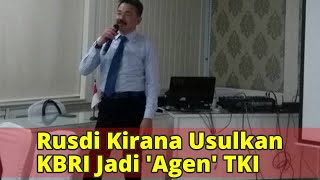 Rusdi Kirana Usulkan KBRI Jadi Agen TKI [upl. by Aehs]