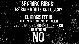 EL MAGISTERIO Y EL CIC DICEN QUE RAMIRO RIBAS NO ES SACERDOTE CATÓLICO [upl. by Eleirbag]