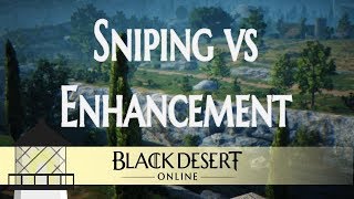 BDO Sniping vs Enhancing Gear [upl. by Nnel]