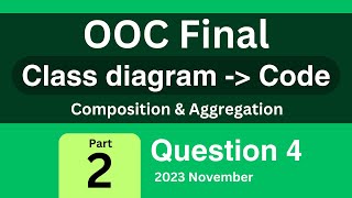 Composition and Aggregation  Convert class diagram to code  OOC Final paper [upl. by Pattani]