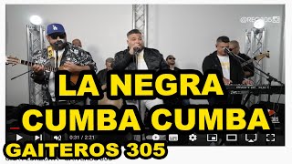 La Negra Cumba Cumba GAITEROS 305  Gaita Zuliana [upl. by Bunni317]