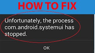 How To Fix quotUnfortunately the process comandroidsystemui has stoppedquot Error On Android [upl. by Kermy]