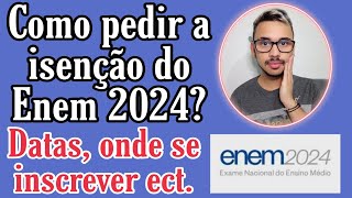 COMO PEDIR A ISENÇÃO DO ENEM 2024 DATAS ATUALIZADAS ONDE SE INSCREVER ECT [upl. by Eybba]