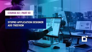 Course 02  Part 03  SYSPRO Application Designer Add Treeview [upl. by Peria496]