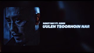 Rokit Bay  Uulen Tsoorhoin Nar ft Хонх  LYRICS [upl. by Evalyn]