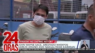 John Wayne Sace arestado matapos barilin umano ang nakaalitang kaibigan  24 Oras [upl. by Renferd38]