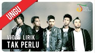 UNGU  TAK PERLU  Video Lirik [upl. by Photina]