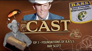 The CAST Foundations of BASS Ep 1  Ray Scott [upl. by Novaat]