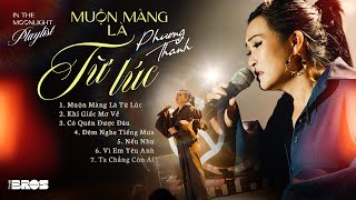 Phương Thanh Playlist  Muộn Màng Là Từ Lúc  Khi Giấc Mơ Về live at inthemoonlight [upl. by Reffinej]