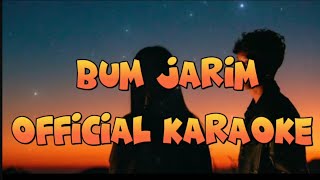 Bum Jarim Official Karaoke [upl. by Amiel]