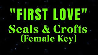 First Love by Seals amp Crofts Female Key Karaoke [upl. by Kimber]