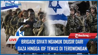 🔴 Brigade Givati Ngamuk Diusir dari Gaza Hingga IDF Tewas Tertumpuk di Terowongan [upl. by Gnal]