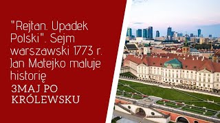 quotRejtan Upadek Polskiquot Sejm warszawski 1773 r Jan Matejko maluje historię [upl. by Atinehc]