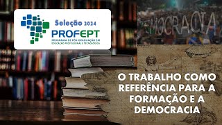 PROFEPT 2024 O trabalho como referência para a formação e a democracia  AULA 1 [upl. by Gilli695]