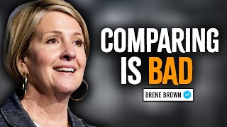 STOP COMPARING YOURSELF TO OTHERS  BRENE BROWN MOTIVATION SPEECH [upl. by Sculley944]