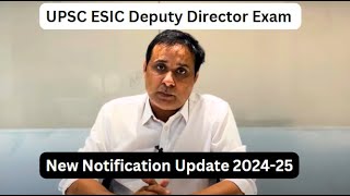 New Notification Update  UPSC ESIC Deputy Director Exam 202425 [upl. by Aeneas]