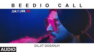 Beedio Call Full Audio Song  CONFIDENTIAL  Diljit Dosanjh  Latest Song 2018 [upl. by Fogarty]