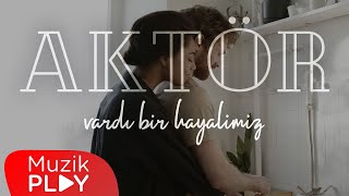 Aktör  Vardı Bir Hayalimiz Official Video [upl. by Slohcin]