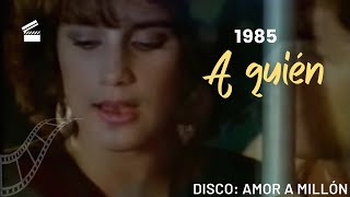 Karina  A Quién  Video original  Disco Amor A Millón  1985 [upl. by Infeld375]