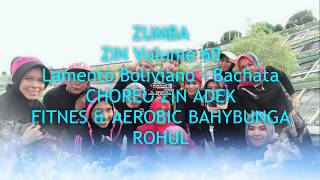 ZUMBA ZIN 60 LAMENTO BOLIVIANO  BACHATA  CHOREOGRAPHY ZIN ADEK FITNES amp AEROBIC BAHYBUNGA ROHUL [upl. by Zilvia]