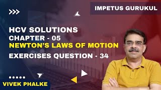 HCV Solutions Chapter 5 NLM Exercises Q 34  Vivek Phalke PHYSICS [upl. by Ialokin]